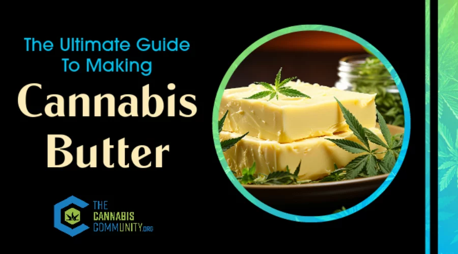 https://www.thecannabiscommunity.org/wp-content/uploads/2020/05/The-Ultimate-Guide-To-Making-Cannabis-Butter-900x500.webp