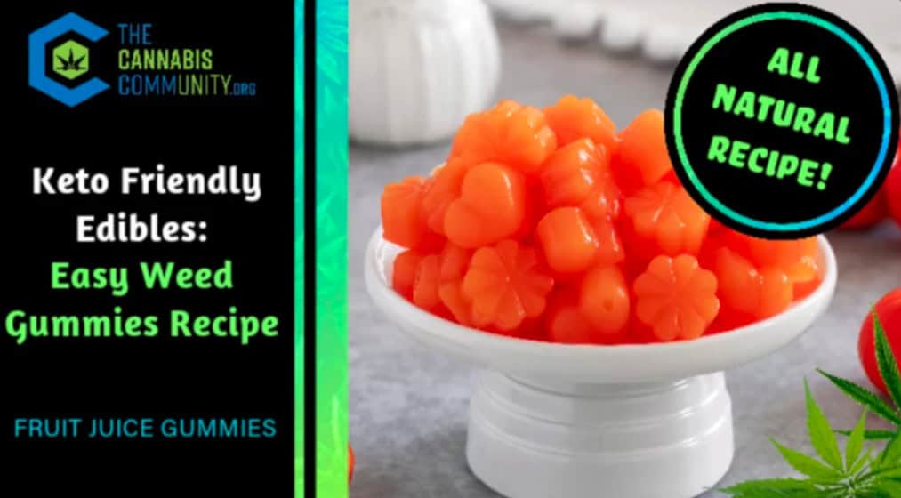 A colorful image shows a white dish filled with bright orange gummies shaped like various small fruits and flowers. Text on the left reads, "The Cannabis Community.Org, Keto Friendly Edibles: Easy Weed Gummies Recipe, Fruit Juice Gummies." A green circle on the right states, "All Natural Recipe!.